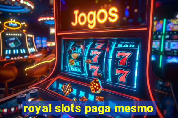 royal slots paga mesmo